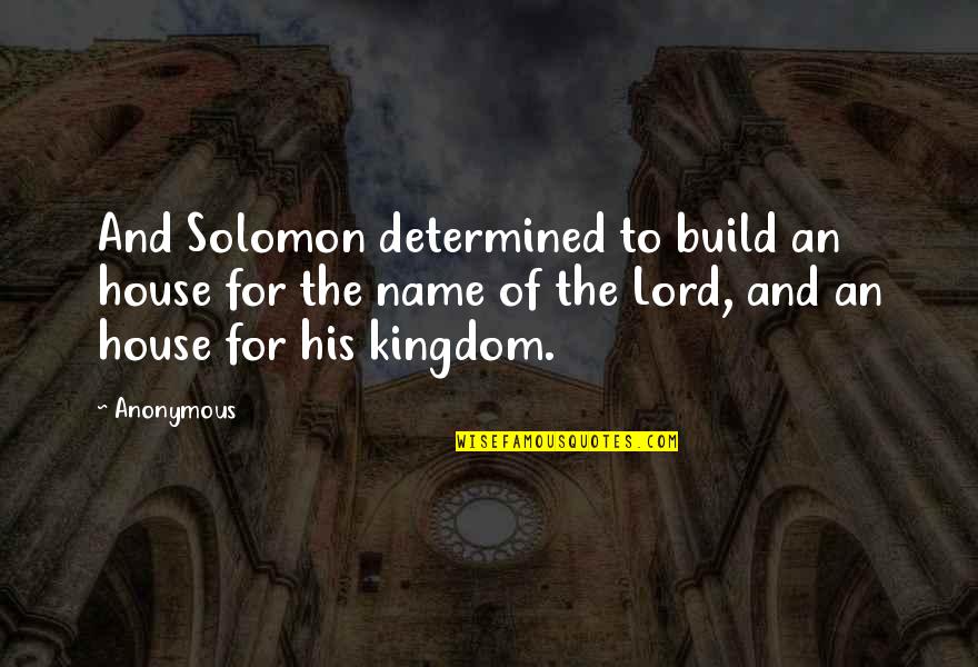 Brasero Disc Quotes By Anonymous: And Solomon determined to build an house for