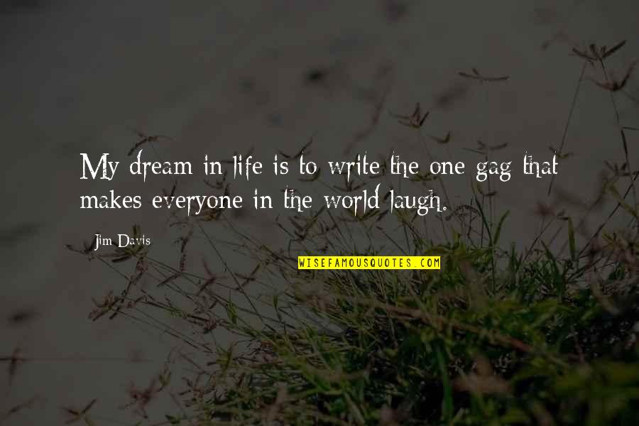 Brashier Polk Quotes By Jim Davis: My dream in life is to write the