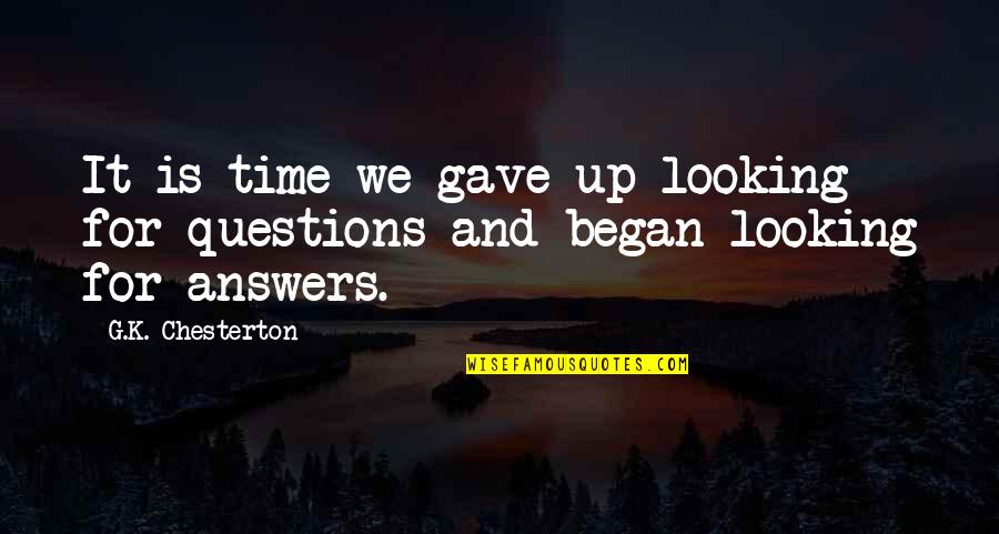 Brasileiros E Quotes By G.K. Chesterton: It is time we gave up looking for
