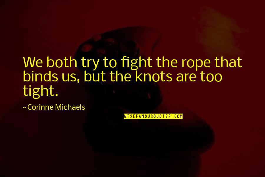 Braslav Quotes By Corinne Michaels: We both try to fight the rope that