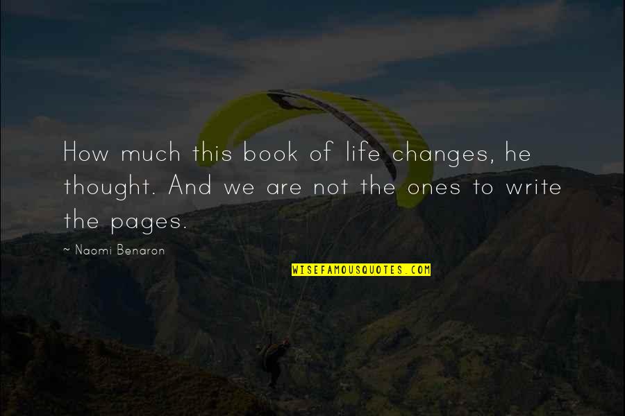 Braslav Turcic Quotes By Naomi Benaron: How much this book of life changes, he