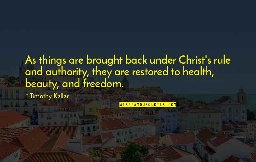 Brasov Quotes By Timothy Keller: As things are brought back under Christ's rule