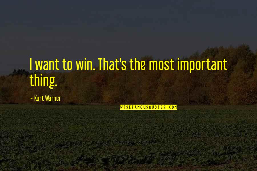 Brass Eye Peado Quotes By Kurt Warner: I want to win. That's the most important