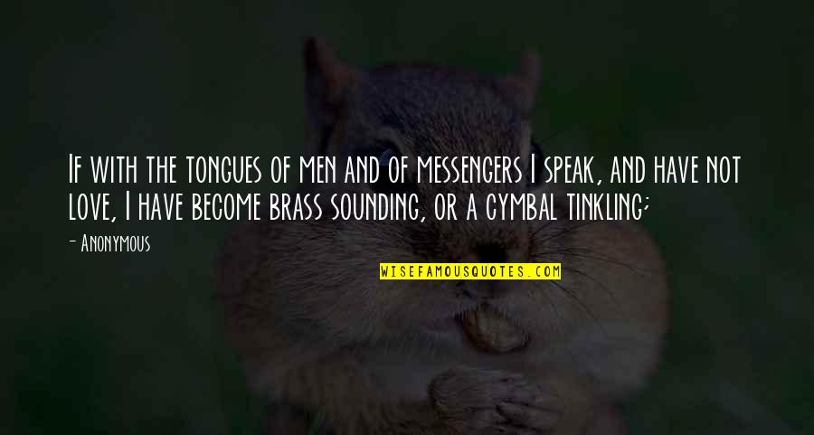 Brass Quotes By Anonymous: If with the tongues of men and of