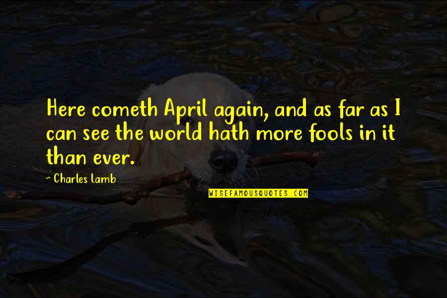 Brassa Quotes By Charles Lamb: Here cometh April again, and as far as