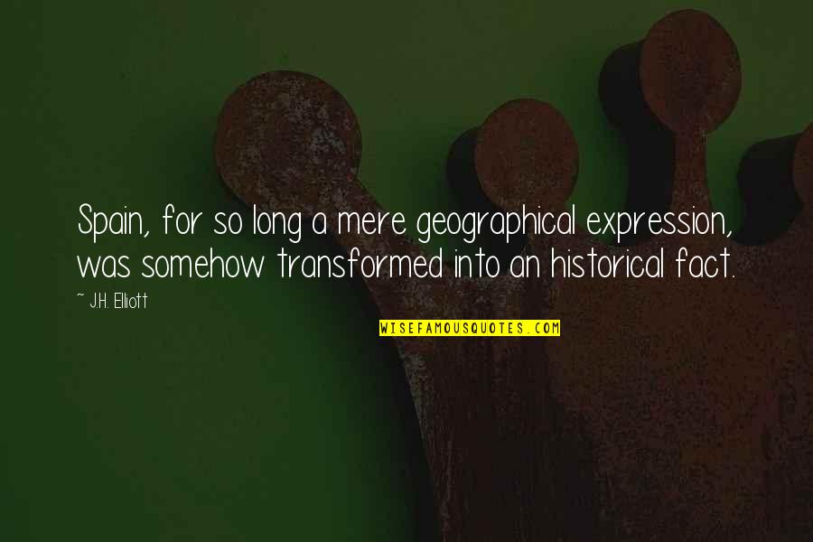 Brasseur And Eisler Quotes By J.H. Elliott: Spain, for so long a mere geographical expression, Brasseur And Eisler Quotes By J.H. Elliott: Spain, for so long a mere geographical expression,