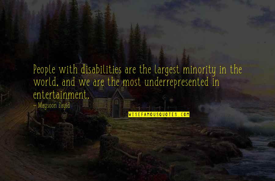 Brassly Quotes By Maysoon Zayid: People with disabilities are the largest minority in