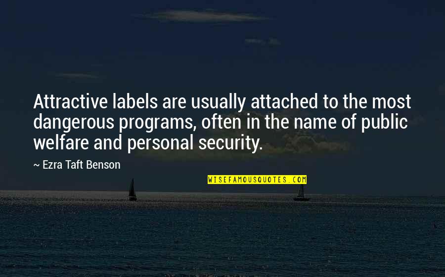 Brasted Close Quotes By Ezra Taft Benson: Attractive labels are usually attached to the most