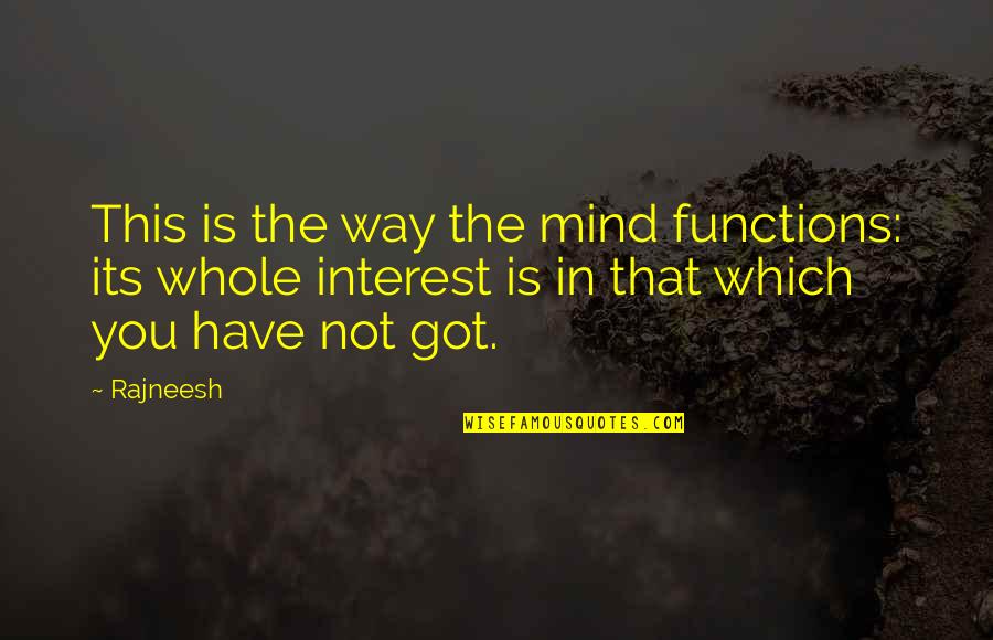 Brat I Sestra Quotes By Rajneesh: This is the way the mind functions: its