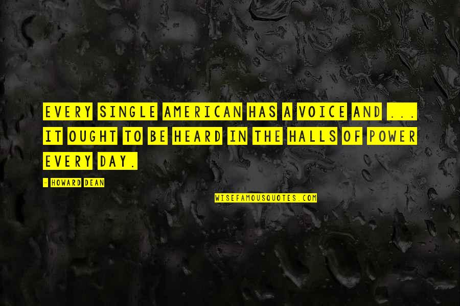 Bratfisch Giessen Quotes By Howard Dean: Every single American has a voice and ...