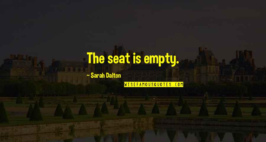 Bratman Orthorexia Quotes By Sarah Dalton: The seat is empty.