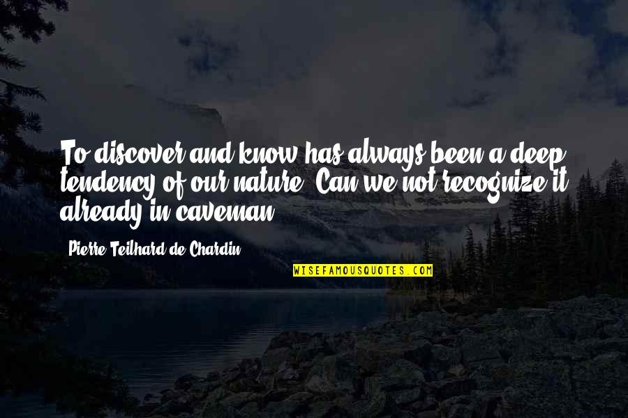 Bratstvo Dupljak Quotes By Pierre Teilhard De Chardin: To discover and know has always been a