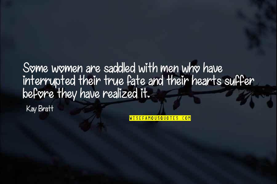 Bratt Quotes By Kay Bratt: Some women are saddled with men who have