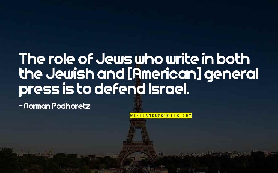 Brattain And Associates Quotes By Norman Podhoretz: The role of Jews who write in both Brattain And Associates Quotes By Norman Podhoretz: The role of Jews who write in both