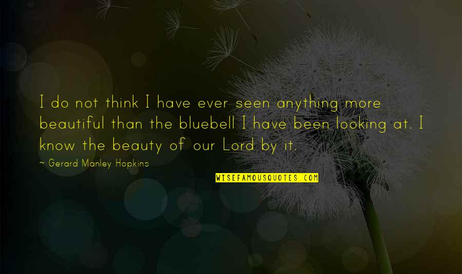 Brattelli Gary Quotes By Gerard Manley Hopkins: I do not think I have ever seen