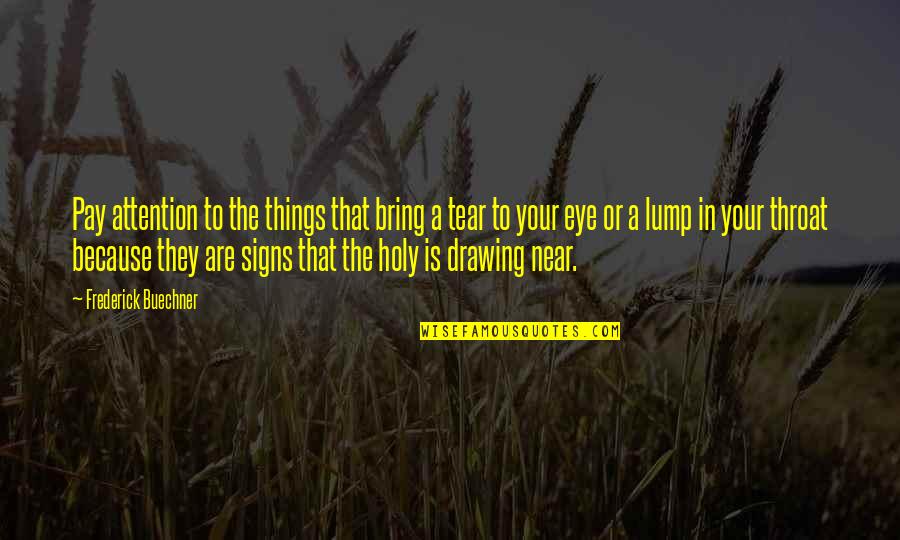 Brattrud Golf Quotes By Frederick Buechner: Pay attention to the things that bring a