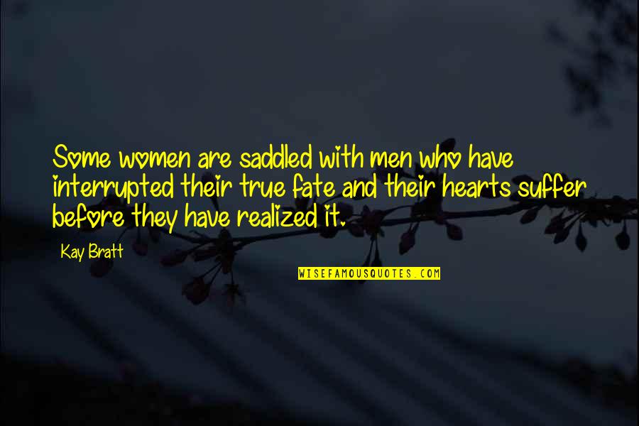 Bratt's Quotes By Kay Bratt: Some women are saddled with men who have