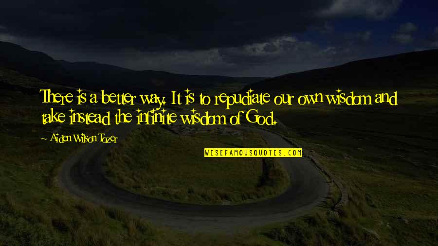Brattset Quotes By Aiden Wilson Tozer: There is a better way. It is to Brattset Quotes By Aiden Wilson Tozer: There is a better way. It is to