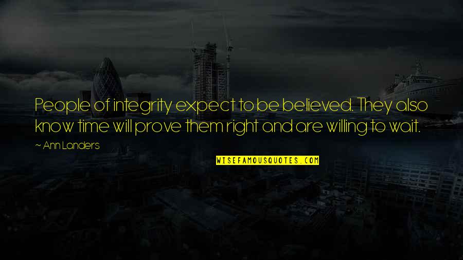 Bratty Sister Quotes By Ann Landers: People of integrity expect to be believed. They