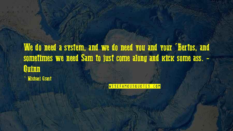 Bratty Sister Quotes By Michael Grant: We do need a system, and we do