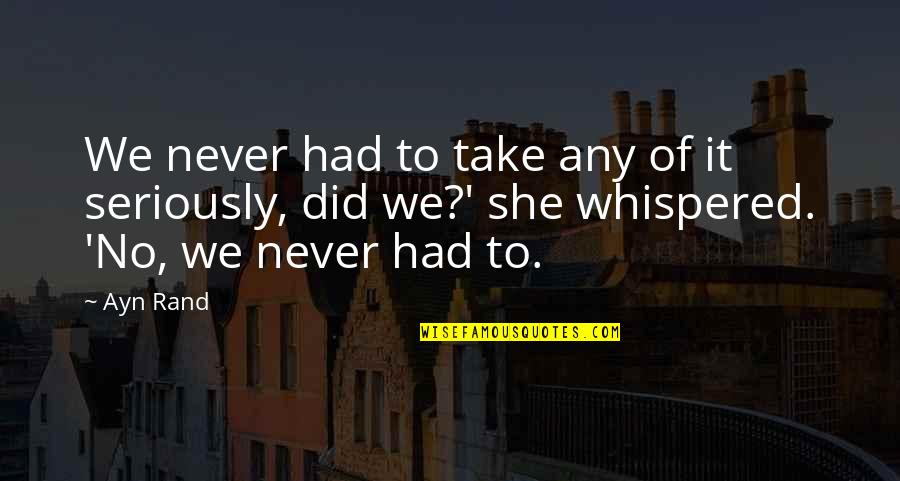 Bratwurst And Sauerkraut Quotes By Ayn Rand: We never had to take any of it