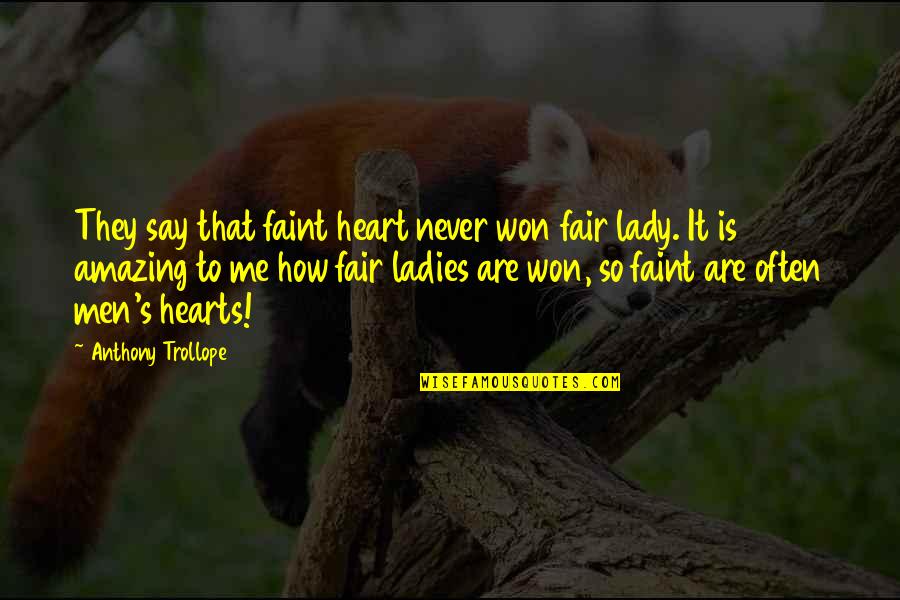 Bratya Karamazovy Quotes By Anthony Trollope: They say that faint heart never won fair