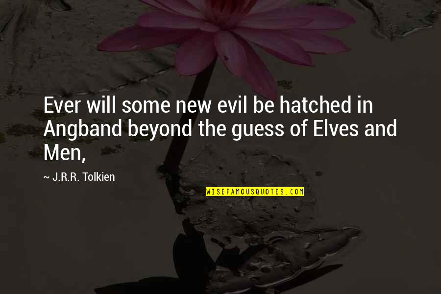 Brauchst In English Quotes By J.R.R. Tolkien: Ever will some new evil be hatched in
