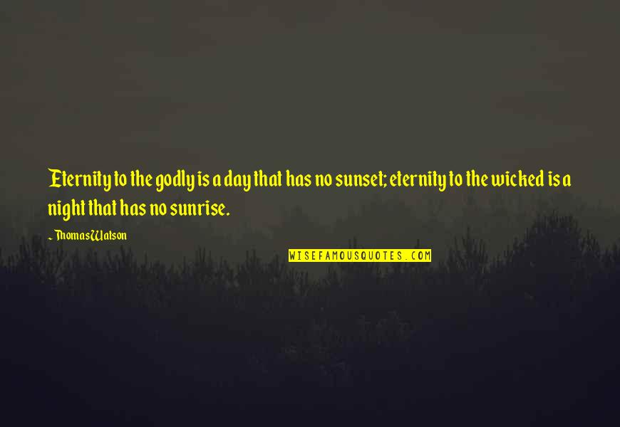 Brauchtworks Quotes By Thomas Watson: Eternity to the godly is a day that Brauchtworks Quotes By Thomas Watson: Eternity to the godly is a day that