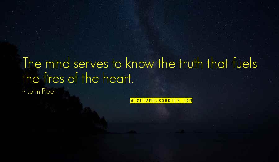 Braun Linen Quotes By John Piper: The mind serves to know the truth that