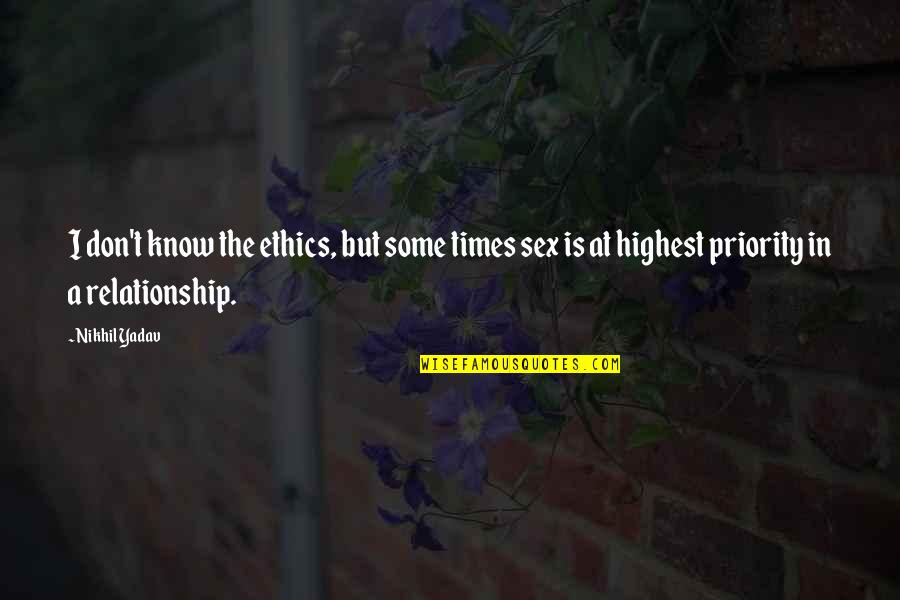 Braunecker Quotes By Nikhil Yadav: I don't know the ethics, but some times Braunecker Quotes By Nikhil Yadav: I don't know the ethics, but some times