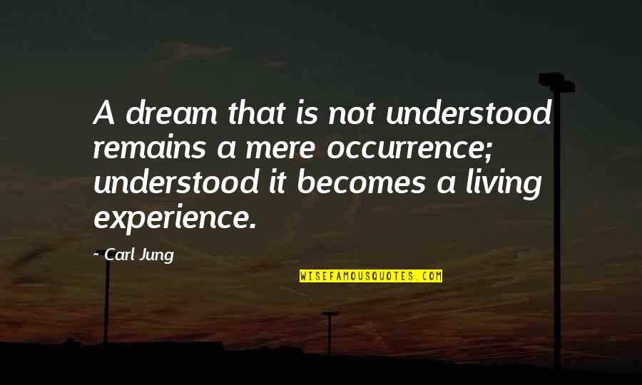 Braustarsi Quotes By Carl Jung: A dream that is not understood remains a