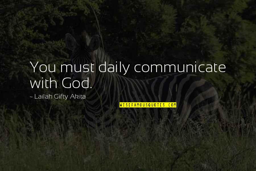 Brautigam Insurance Quotes By Lailah Gifty Akita: You must daily communicate with God.