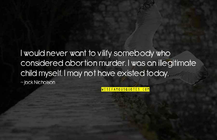 Brauwerman Quotes By Jack Nicholson: I would never want to vilify somebody who