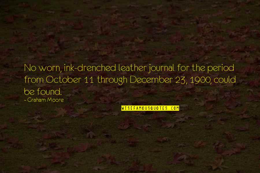 Bravada Quotes By Graham Moore: No worn, ink-drenched leather journal for the period