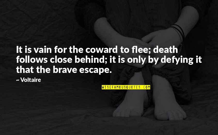 Brave Death Quotes By Voltaire: It is vain for the coward to flee;