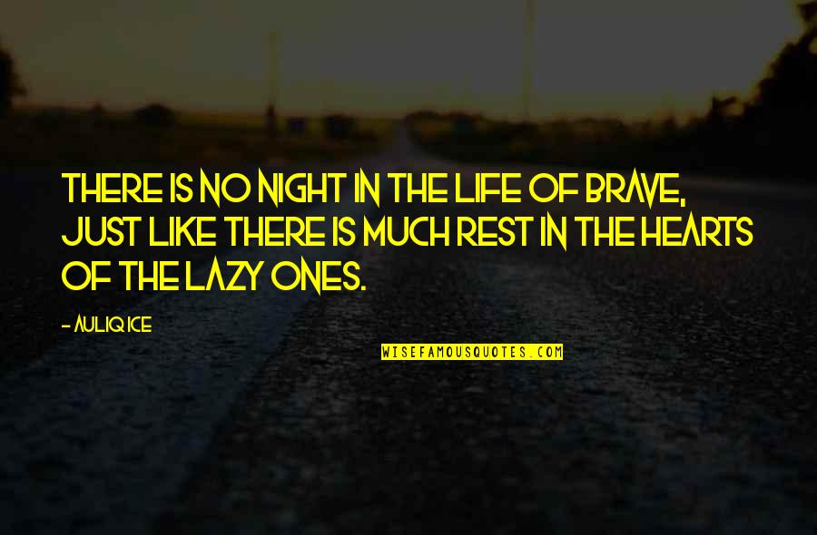Brave Hearts Quotes By Auliq Ice: There is no night in the life of