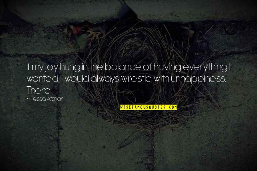 Brave Heroines Quotes By Tessa Afshar: If my joy hung in the balance of