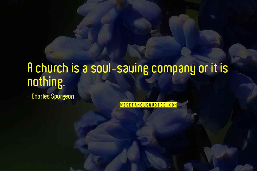 Brave Little Toaster Famous Quotes By Charles Spurgeon: A church is a soul-saving company or it Brave Little Toaster Famous Quotes By Charles Spurgeon: A church is a soul-saving company or it
