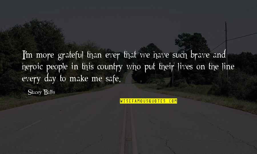 Brave Me Quotes By Stacey Ballis: I'm more grateful than ever that we have