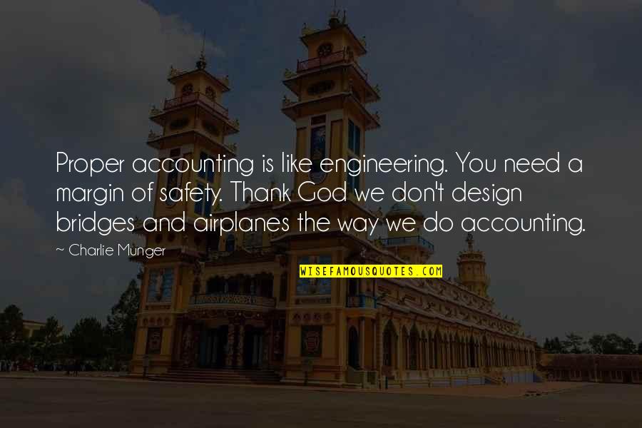 Brave New World And 1984 Quotes By Charlie Munger: Proper accounting is like engineering. You need a