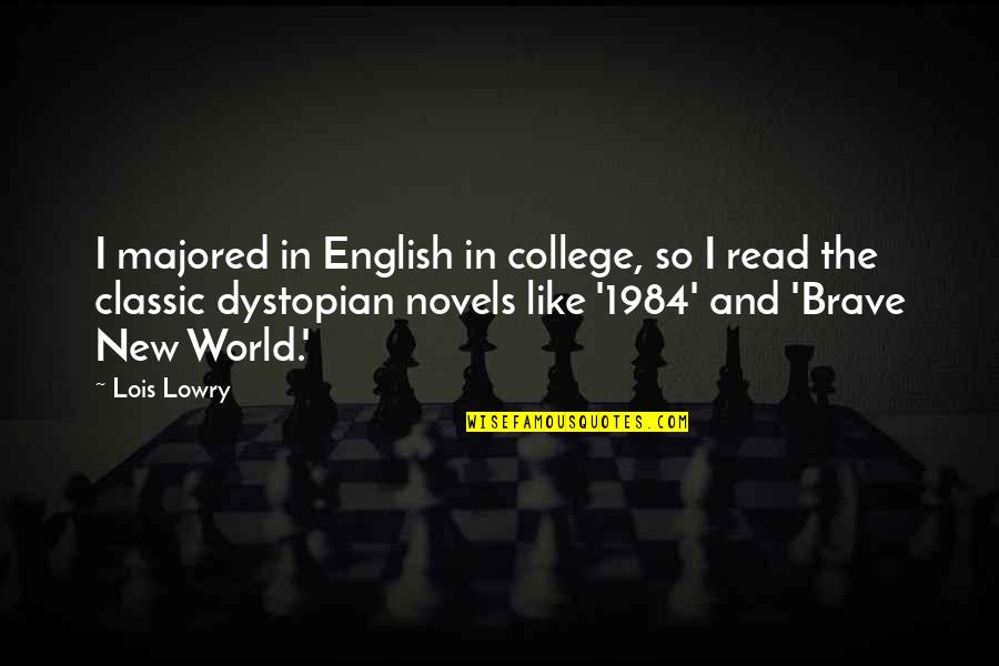 Brave New World And 1984 Quotes By Lois Lowry: I majored in English in college, so I