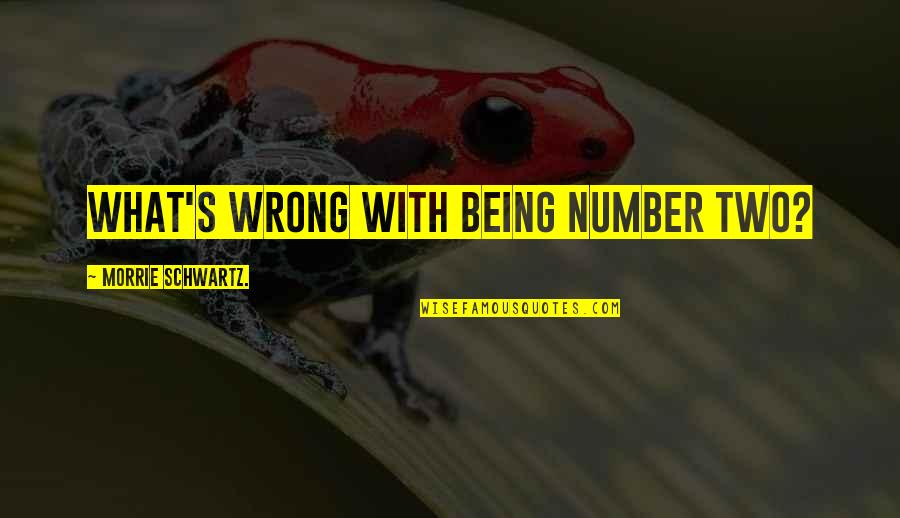 Brave New World Art Quotes By Morrie Schwartz.: What's wrong with being number two? Brave New World Art Quotes By Morrie Schwartz.: What's wrong with being number two?
