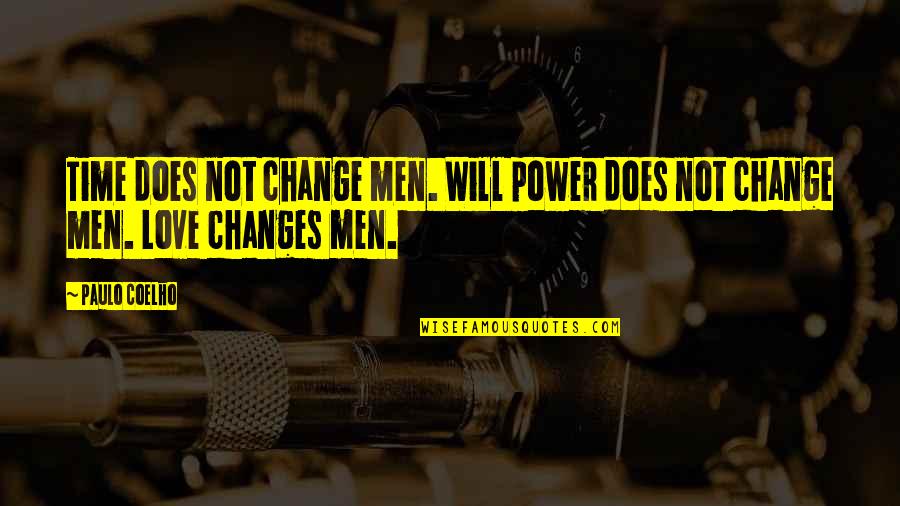 Brave New World Art Quotes By Paulo Coelho: Time does not change men. Will power does