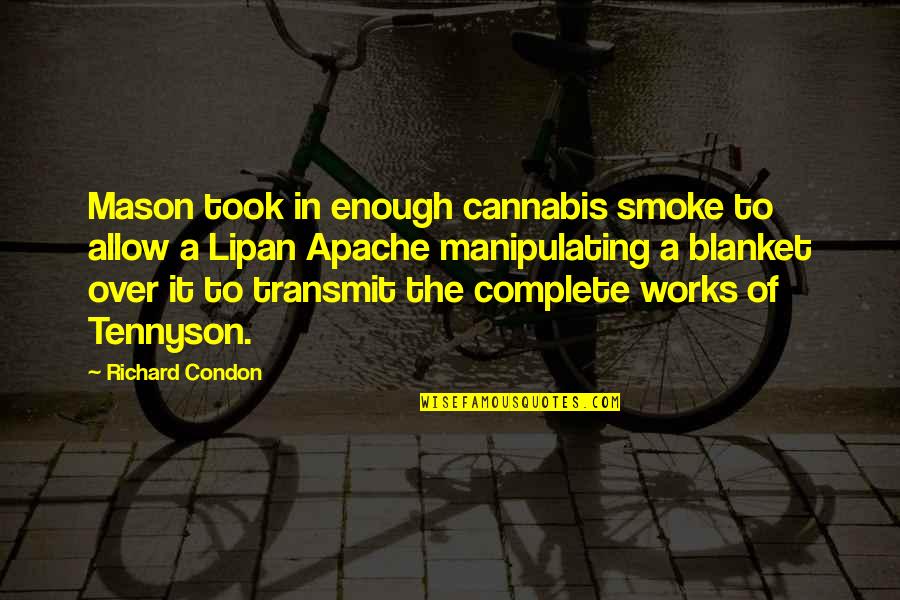 Brave New World Consumerism Quotes By Richard Condon: Mason took in enough cannabis smoke to allow Brave New World Consumerism Quotes By Richard Condon: Mason took in enough cannabis smoke to allow