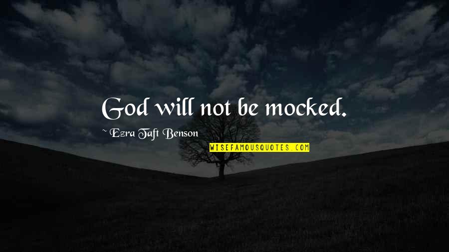 Brave New World Feely Quotes By Ezra Taft Benson: God will not be mocked.