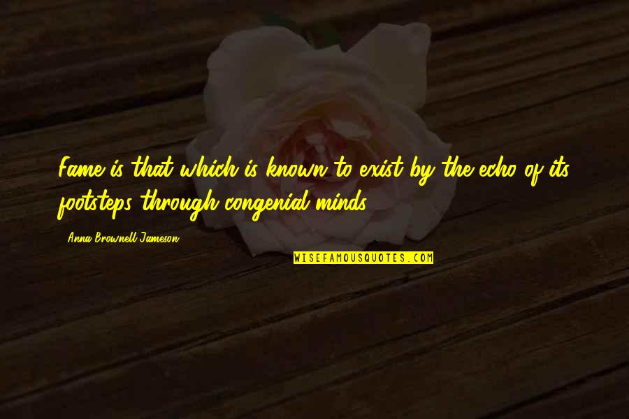Brave New World Future Quotes By Anna Brownell Jameson: Fame is that which is known to exist Brave New World Future Quotes By Anna Brownell Jameson: Fame is that which is known to exist