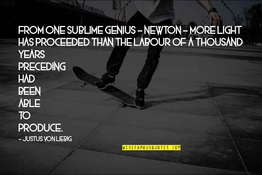 Brave New World Literary Devices Quotes By Justus Von Liebig: From one sublime genius - NEWTON - more