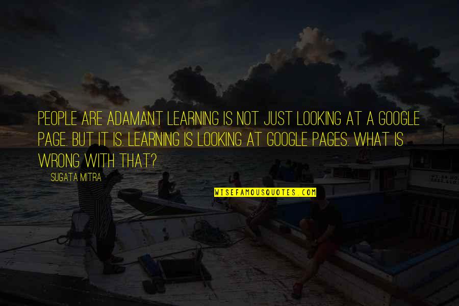 Brave New World Shakespeare Quote Quotes By Sugata Mitra: People are adamant learning is not just looking