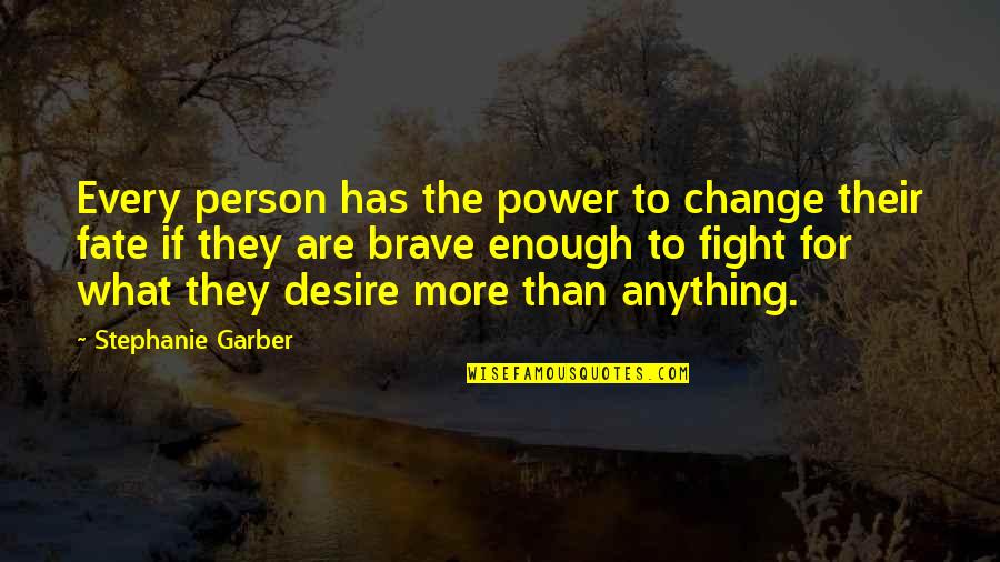 Brave Person Quotes By Stephanie Garber: Every person has the power to change their