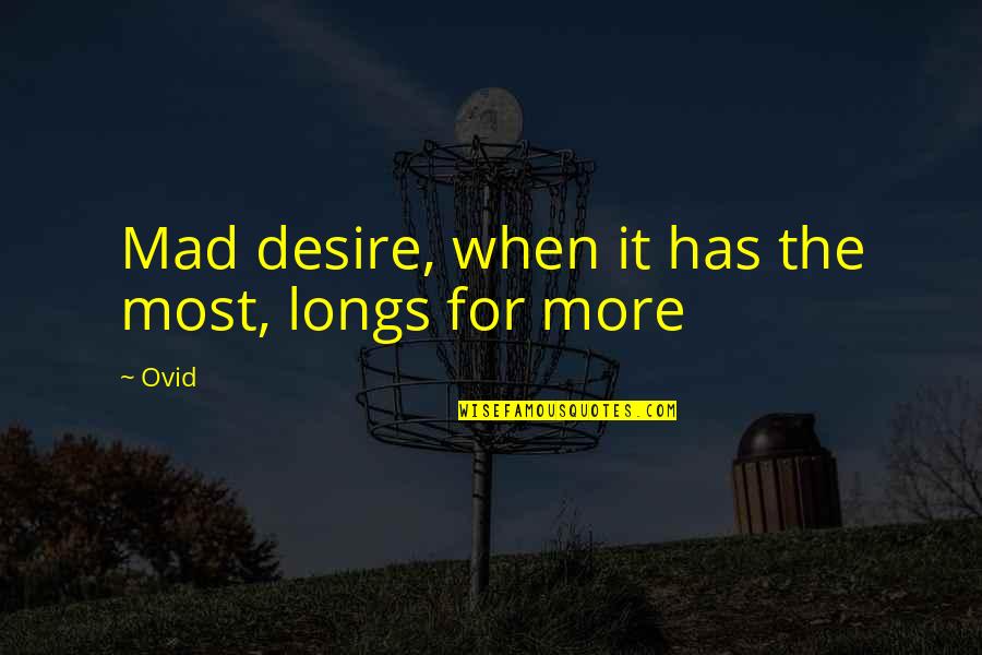 Brave Pixar Movie Quotes By Ovid: Mad desire, when it has the most, longs